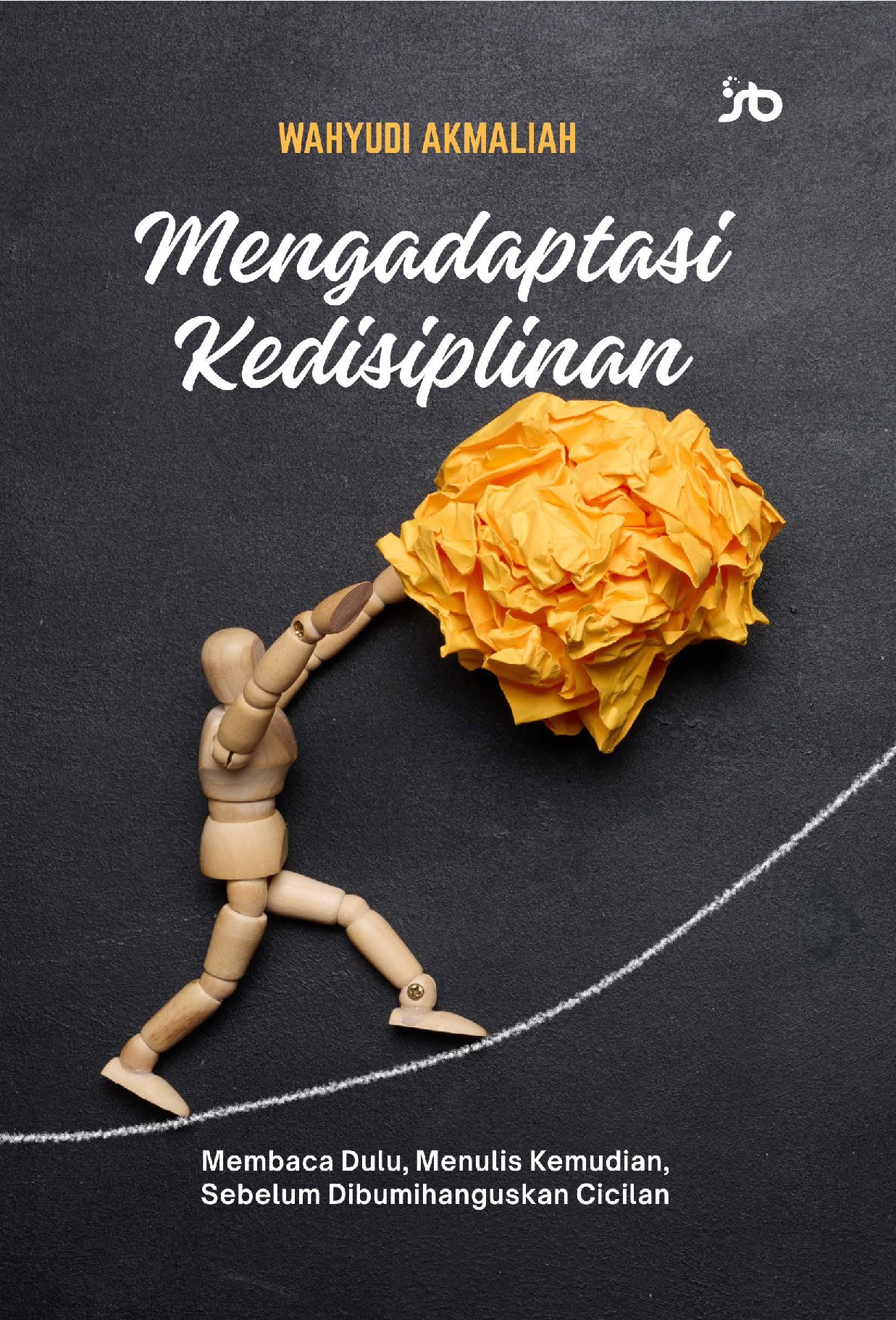 MENGADAPTASI KEDISIPLINANMembaca Dulu, Menulis Kemudian,Sebelum Dibumihanguskan Cicilan